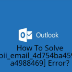 How To Solve [pii_email_4d754ba459eda4988469] Error