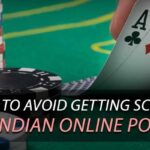 5 tips to avoid getting scammed in Indian online poker