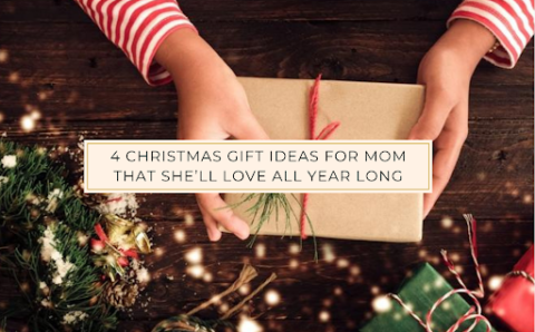 4 Christmas Gift Ideas For Mom That She’ll Love All Year Long
