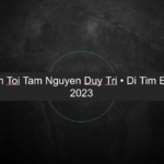 Dem Toi Tam Nguyen Duy Tri • Di Tim Em • 2023