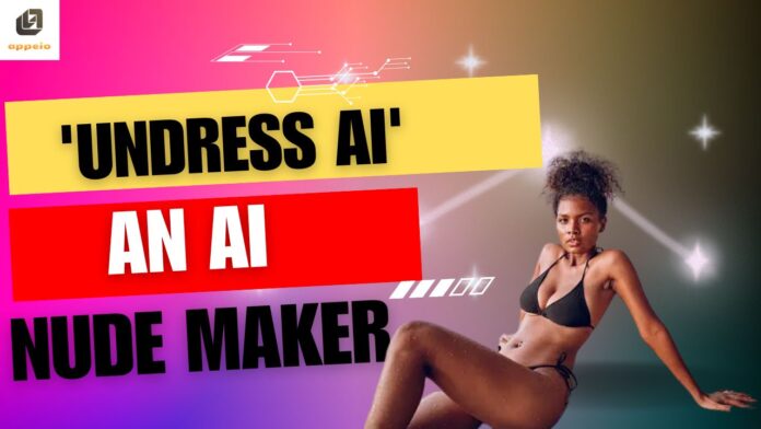 'Undress AI': An AI Nude Maker